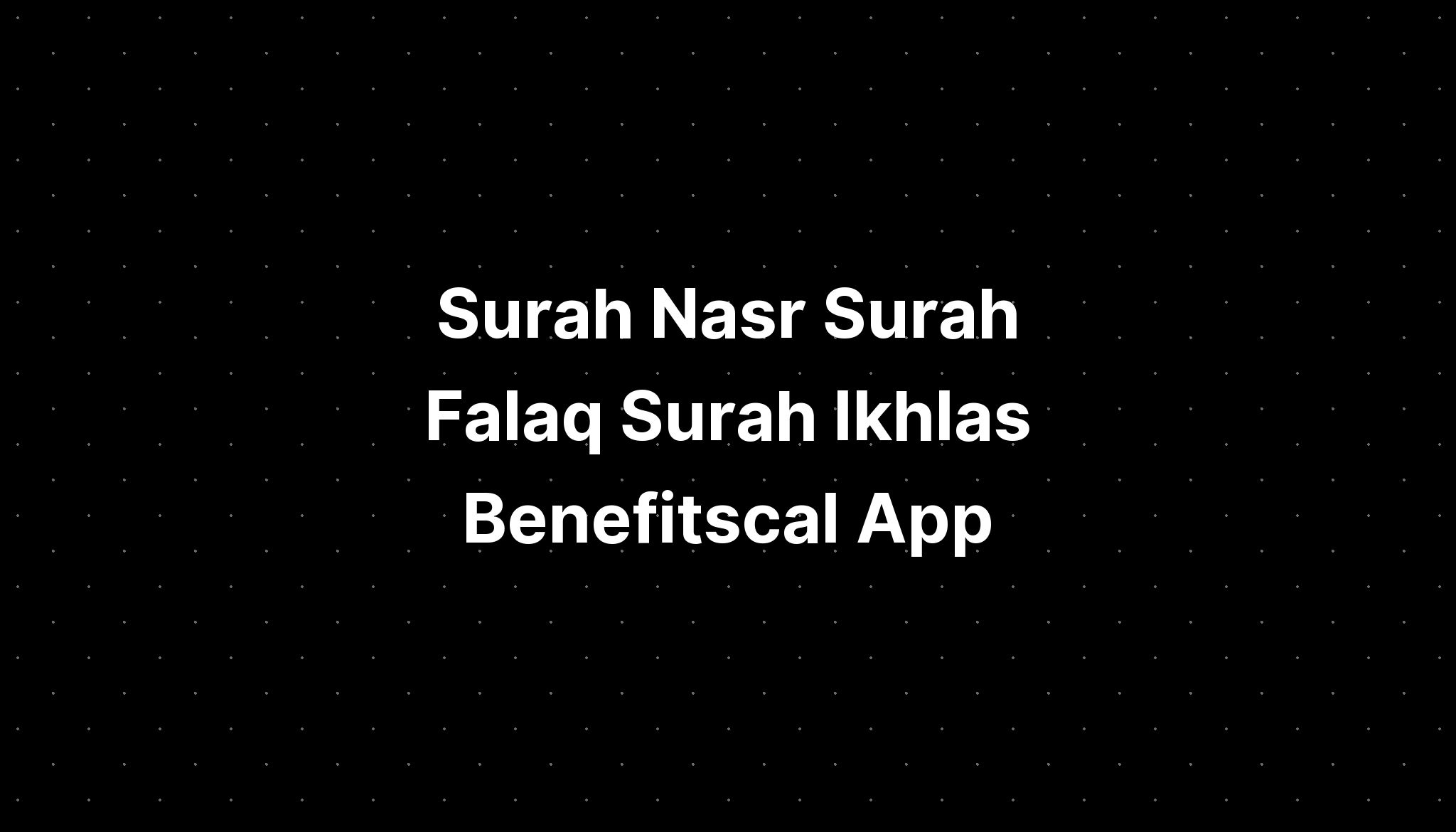 surah-nasr-surah-falaq-surah-ikhlas-benefitscal-app-imagesee